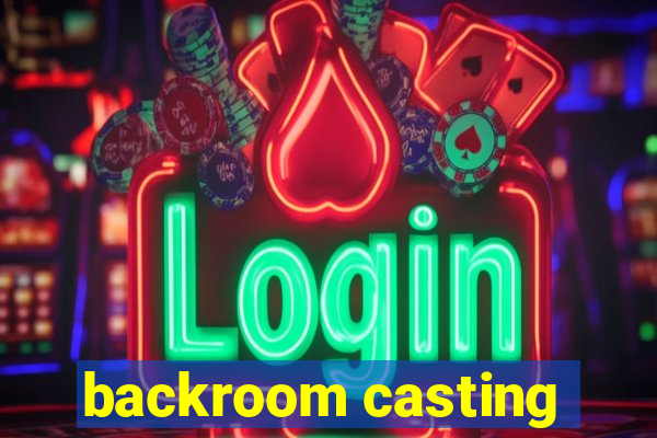 backroom casting